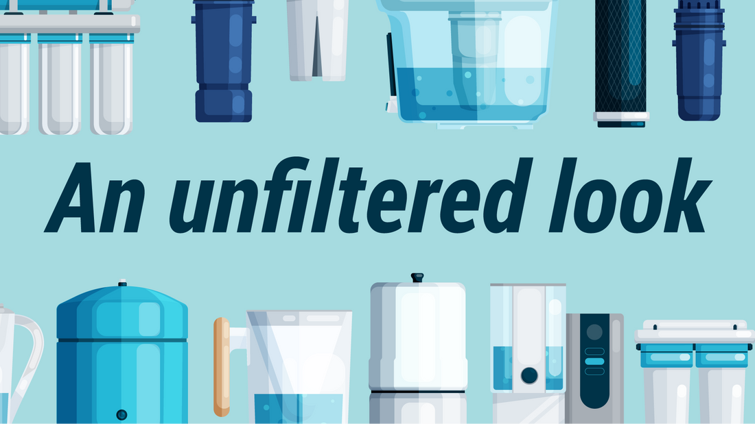Unfiltered look at water filters